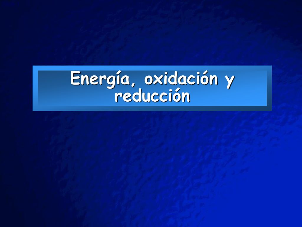 Energía oxidación y reducción ppt descargar